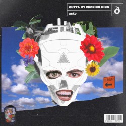 Outta My Fucking Mind