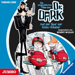 Die unglaublichen Fälle des Dr. Dark: Auf der Spur der Robo‐Räuber