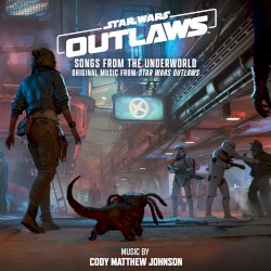 Songs From the Underworld (Original Music From Star Wars Outlaws)