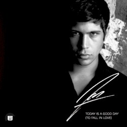 Today Is a Good Day (To Fall in Love)