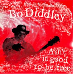 Ain’t It Good to Be Free