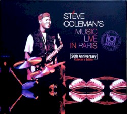 Steve Coleman's Music: Live in Paris at the Hot Brass
