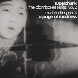 The Clambakes Series, Volume 2: Music for Kinugasa's a Page of Madness