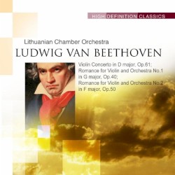 Violin Concerto in D major, op. 61 / Romance for Violin and Orchestra No. 1 in G major, op. 40 / Romance for Violin and Orchestra no. 2 in F major, op. 50