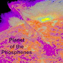 Planet of the Phosphenes
