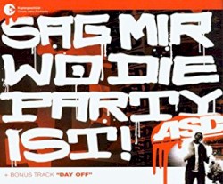 Sag mir wo die Party ist!