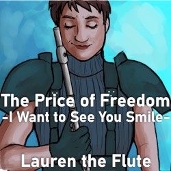 The Price of Freedom / I Want to See You Smile (from Crisis Core: Final Fantasy VII)