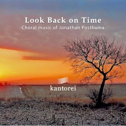 Look Back on Time: Choral Music of Jonathan Posthuma