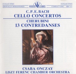 C.P.E. Bach: Cello Concertos / Cherubini: 13 Contredanses