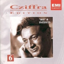 Cziffra Edition, Vol. 6 : “Bis” & Inédits