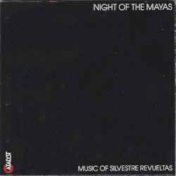 Night of the Mayas: Music of Silvestre Revueltas