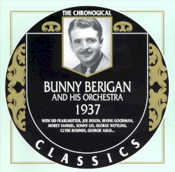 The Chronological Classics: Bunny Berigan and His Orchestra 1937