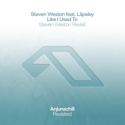 Like I Used To (Steven Weston Revisit)