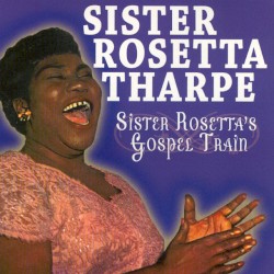 Sister Rosetta's Gospel Train