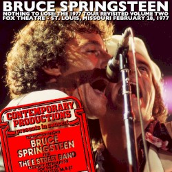 Nothing to Lose: The 1977 Tour Revisited, Volume Two: Fox Theatre – St. Louis, Missouri February 28, 1977
