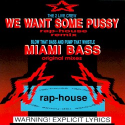 We Want Some Pussy (Rap-House Remix) / Miami Bass (Original Mixes)