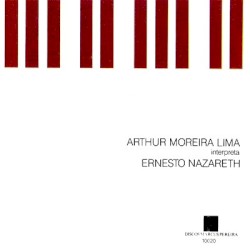 Arthur Moreira Lima interpreta Ernesto Nazareth Volume 3
