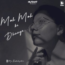 Moh Moh Ke Dhaage