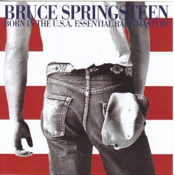 Born in the U.S.A. Essential Rare Masters