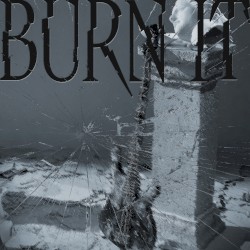 BURN IT