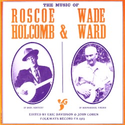 The Music of Roscoe Holcomb & Wade Ward