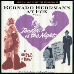 Bernard Herrmann at Fox, Volume 1: Tender Is the Night / The Man in the Gray Flannel Suit / A Hatful of Rain