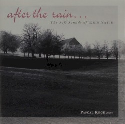 After the Rain… The Soft Sounds of Erik Satie