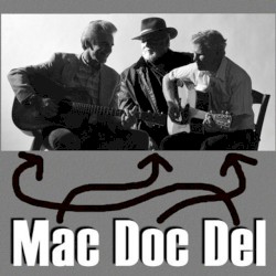 Mac, Doc & Del