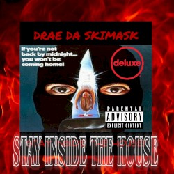 STAY INSIDE THE HOUSE