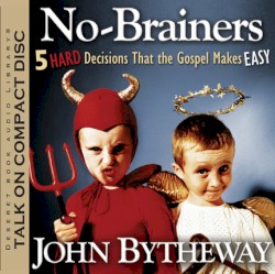 No-Brainers: Five Hard Decisions that the Gospel Makes Easy