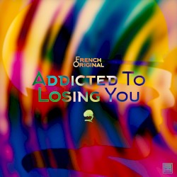 Addicted to Losing You