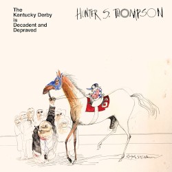 The Kentucky Derby Is Decadent and Depraved