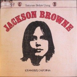 Jackson Browne / Saturate Before Using