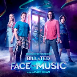 Bill & Ted Face the Music (Original Motion Picture Score)