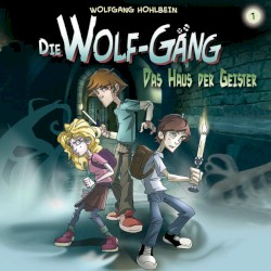 Die Wolf-GĂ€ng 1: Das Haus der Geister