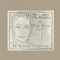 Vise le ciel ou Bob Dylan revisité
