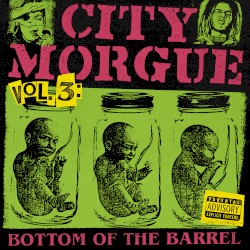 CITY MORGUE, VOL. 3: BOTTOM OF THE BARREL