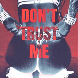 DON'T TRUST ME