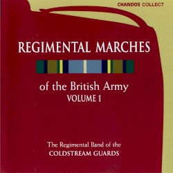 Regimental Marches of the British Army, Volume 1
