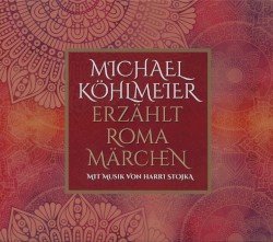 Michael Köhlmeier erzählt Roma-Märchen