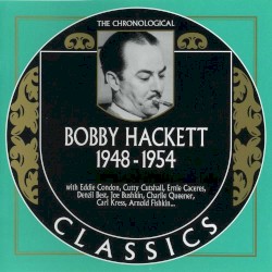 The Chronological Classics: Bobby Hackett 1948-1954