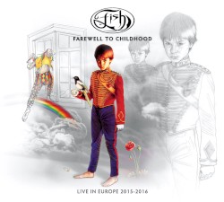 Farewell to Childhood: Live in Europe 2015–2016