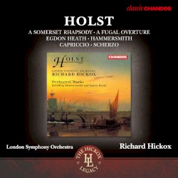 A Somerset Rhapsody / A Fugal Overture / Egdon Heath / Hammersmith / Capriccio / Scherzo
