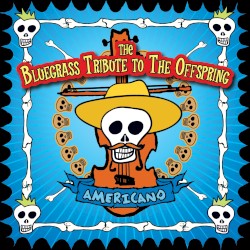 Americano: The Bluegrass Tribute to The Offspring
