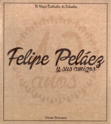 Felipe Peláez y sus amigos: 10 años