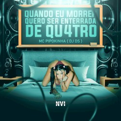 Quando eu morrer quero ser enterrada de qu4tro