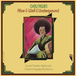 Gershwin: Alive & Well & Underground