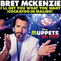 I’ll Get You What You Want (Cockatoo in Malibu)