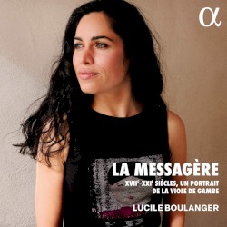 La messagère: XVII–XXIe siècles, un portrait de la viole de gambe