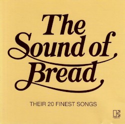 The Sound of Bread: Their 20 Finest Songs